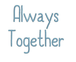 Always Together embroidery font formats dst, exp, pes, jef and xxx, Sizes 1, 1.5 and 2 inches, instant download