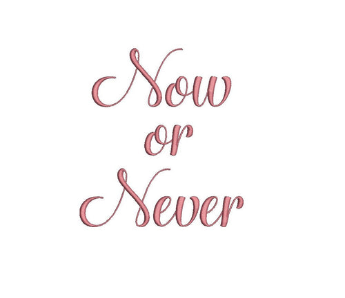 Now or Never script embroidery font bx (compatible with 17 machine file formats), dst, exp, pes, jef and xxx, Sizes 1, 1.5, 2 inches
