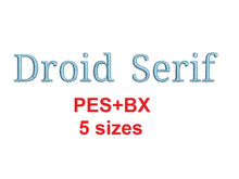 Droid Serif embroidery font formats bx (which converts to 17 machine formats), + pes, Sizes 0.25 (1/4), 0.50 (1/2), 1, 1.5 and 2"