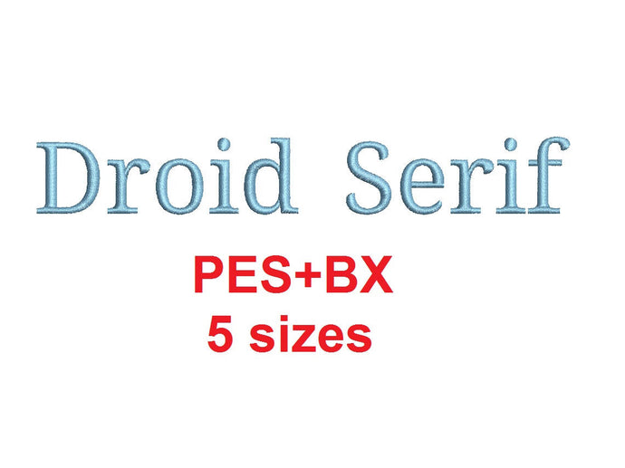 Droid Serif embroidery font formats bx (which converts to 17 machine formats), + pes, Sizes 0.25 (1/4), 0.50 (1/2), 1, 1.5 and 2