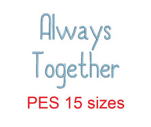 Always Together embroidery font PES format 15 Sizes 0.25 (1/4), 0.5 (1/2), 1, 1.5, 2, 2.5, 3, 3.5, 4, 4.5, 5, 5.5, 6, 6.5, and 7 inches