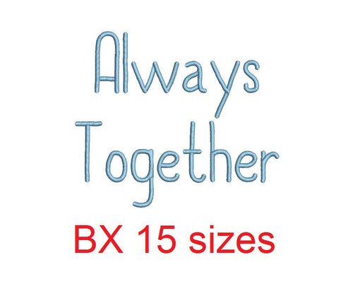 Always Together embroidery BX font Sizes 0.25 (1/4), 0.50 (1/2), 1, 1.5, 2, 2.5, 3, 3.5, 4, 4.5, 5, 5.5, 6, 6.5, and 7 inches