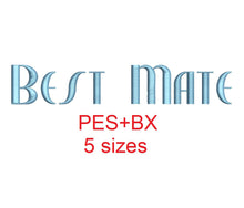 Best Mate embroidery font formats bx (which converts to 17 machine formats), + pes, Sizes 0.50 (1/2), 0.75 (3/4), 1, 1.5 and 2"