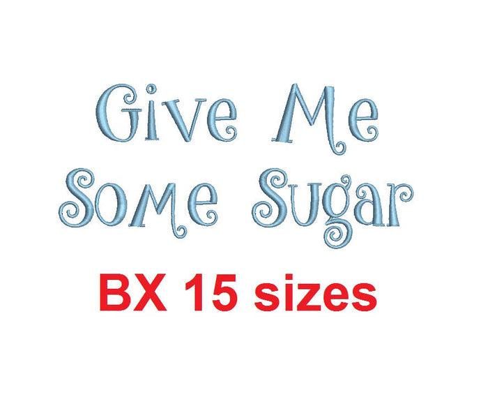 Give Me Some Sugar embroidery BX font Sizes 0.25 (1/4), 0.50 (1/2), 1, 1.5, 2, 2.5, 3, 3.5, 4, 4.5, 5, 5.5, 6, 6.5, and 7 inches