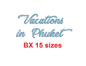 Vacations in Phuket embroidery BX font Sizes 0.25 (1/4), 0.50 (1/2), 1, 1.5, 2, 2.5, 3, 3.5, 4, 4.5, 5, 5.5, 6, 6.5, and 7 inches