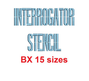 Interrogator Stencil™ embroidery BX font Sizes 0.25 (1/4), 0.50 (1/2), 1, 1.5, 2, 2.5, 3, 3.5, 4, 4.5, 5, 5.5, 6, 6.5, and 7 inches (RLA)