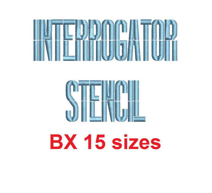 Interrogator Stencil™ embroidery BX font Sizes 0.25 (1/4), 0.50 (1/2), 1, 1.5, 2, 2.5, 3, 3.5, 4, 4.5, 5, 5.5, 6, 6.5, and 7 inches (RLA)