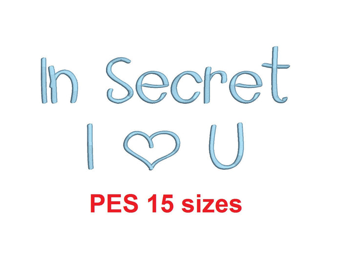 I Secret I Love You embroidery font PES format 15 Sizes 0.25, 0.5, 1, 1.5, 2, 2.5, 3, 3.5, 4, 4.5, 5, 5.5, 6, 6.5, and 7 inches