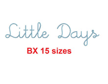 Little Days embroidery BX font Sizes 0.25 (1/4), 0.50 (1/2), 1, 1.5, 2, 2.5, 3, 3.5, 4, 4.5, 5, 5.5, 6, 6.5, and 7 inches