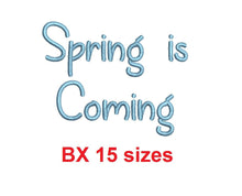 Spring is Coming embroidery BX font Sizes 0.25 (1/4), 0.50 (1/2), 1, 1.5, 2, 2.5, 3, 3.5, 4, 4.5, 5, 5.5, 6, 6.5, and 7" (MHA)