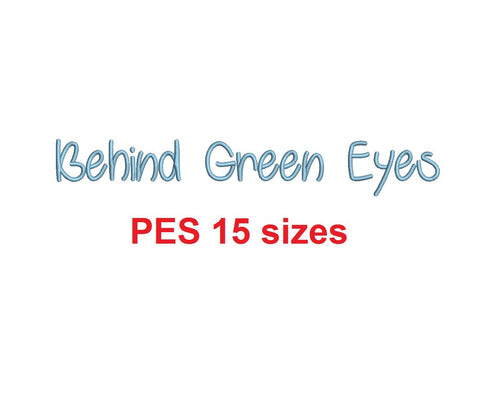 Behind Green Eyes embroidery font PES 15 Sizes 0.25 (1/4), 0.5 (1/2), 1, 1.5, 2, 2.5, 3, 3.5, 4, 4.5, 5, 5.5, 6, 6.5, and 7