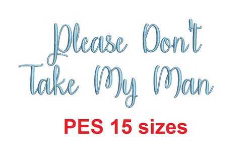 Please Don't Take My Man embroidery font PES 15 Sizes 0.25 (1/4), 0.5 (1/2), 1, 1.5, 2, 2.5, 3, 3.5, 4, 4.5, 5, 5.5, 6, 6.5, and 7