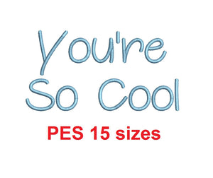 You're So Cool embroidery font PES 15 Sizes 0.25 (1/4), 0.5 (1/2), 1, 1.5, 2, 2.5, 3, 3.5, 4, 4.5, 5, 5.5, 6, 6.5, and 7" (MHA)