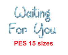 Waiting For You embroidery font PES format 15 Sizes 0.25 (1/4), 0.5 (1/2), 1, 1.5, 2, 2.5, 3, 3.5, 4, 4.5, 5, 5.5, 6, 6.5, 7" (MHA)