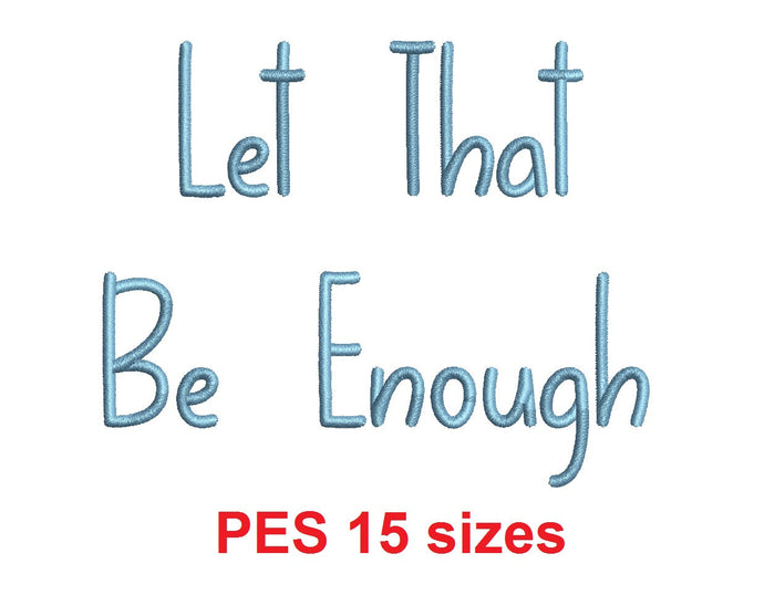 Let That Be Enough embroidery font PES format 15 Sizes 0.25 (1/4), 0.5 (1/2), 1, 1.5, 2, 2.5, 3, 3.5, 4, 4.5, 5, 5.5, 6, 6.5, 7