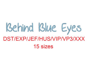 Behind Blue Eyes embroidery font dst/exp/jef/hus/vip/vp3/xxx 15 sizes small to large (MHA)