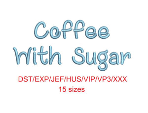 Coffee With Sugar embroidery font dst/exp/jef/hus/vip/vp3/xxx 15 sizes small to large (MHA)