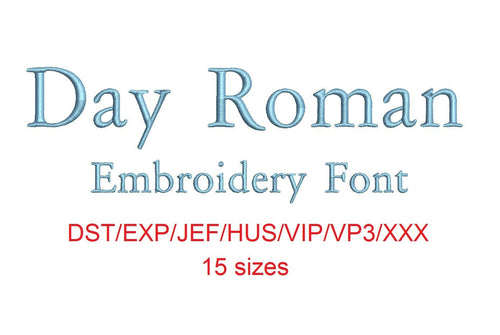 Day Roman embroidery font dst/exp/jef/hus/vip/vp3/xxx 15 sizes small to large