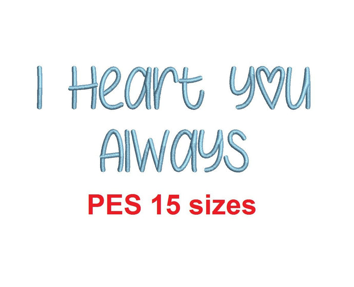 I Heart You Always embroidery font PES format 15 Sizes 0.25 (1/4), 0.5 (1/2), 1, 1.5, 2, 2.5, 3, 3.5, 4, 4.5, 5, 5.5, 6, 6.5, 7