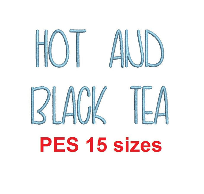 Hot And Black Tea embroidery font PES format 15 Sizes 0.25 (1/4), 0.5 (1/2), 1, 1.5, 2, 2.5, 3, 3.5, 4, 4.5, 5, 5.5, 6, 6.5, 7