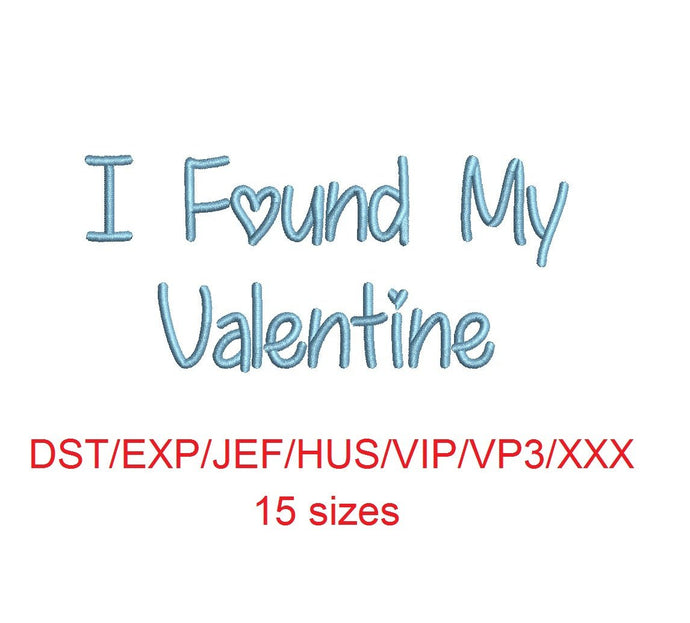 I Found My Valentine embroidery font dst/exp/jef/hus/vip/vp3/xxx 15 sizes small to large (MHA)