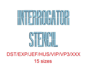 Interrogator Stencil™ dst/exp/jef/hus/vip/vp3/xxx 15 sizes small to large (RLA)