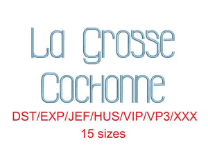 La Grosse Cochone embroidery font dst/exp/jef/hus/vip/vp3/xxx 15 sizes small to large