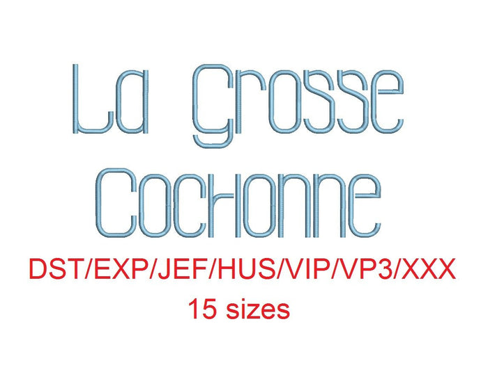 La Grosse Cochone embroidery font dst/exp/jef/hus/vip/vp3/xxx 15 sizes small to large