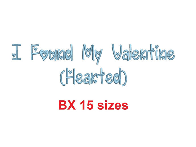 I Found My Valentine Hearted embroidery BX font Sizes 0.25 (1/4), 0.50 (1/2), 1, 1.5, 2, 2.5, 3, 3.5, 4, 4.5, 5, 5.5, 6, 6.5, and 7