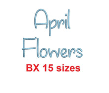 April Flowers embroidery BX font Sizes 0.25 (1/4), 0.50 (1/2), 1, 1.5, 2, 2.5, 3, 3.5, 4, 4.5, 5, 5.5, 6, 6.5, and 7" (MHA)