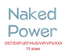 Naked Power™ embroidery font dst/exp/jef/hus/vip/vp3/xxx 15 sizes small to large (RLA)