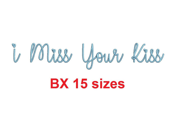 I Miss Your Kiss embroidery BX font Sizes 0.25 (1/4), 0.50 (1/2), 1, 1.5, 2, 2.5, 3, 3.5, 4, 4.5, 5, 5.5, 6, 6.5, and 7