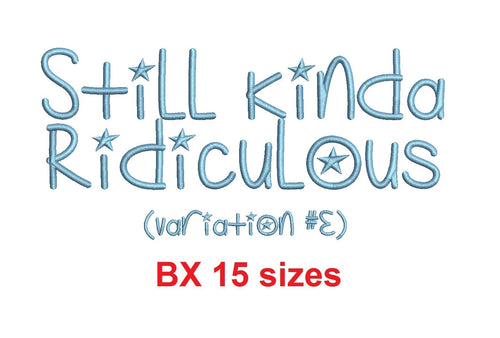 Still Kinda Ridiculous v3 embroidery BX font Sizes 0.25 (1/4), 0.50 (1/2), 1, 1.5, 2, 2.5, 3, 3.5, 4, 4.5, 5, 5.5, 6, 6.5, and 7