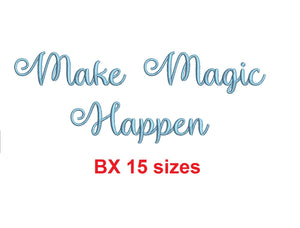 Make Magic Happen embroidery BX font Sizes 0.25 (1/4), 0.50 (1/2), 1, 1.5, 2, 2.5, 3, 3.5, 4, 4.5, 5, 5.5, 6, 6.5, and 7" (MHA)