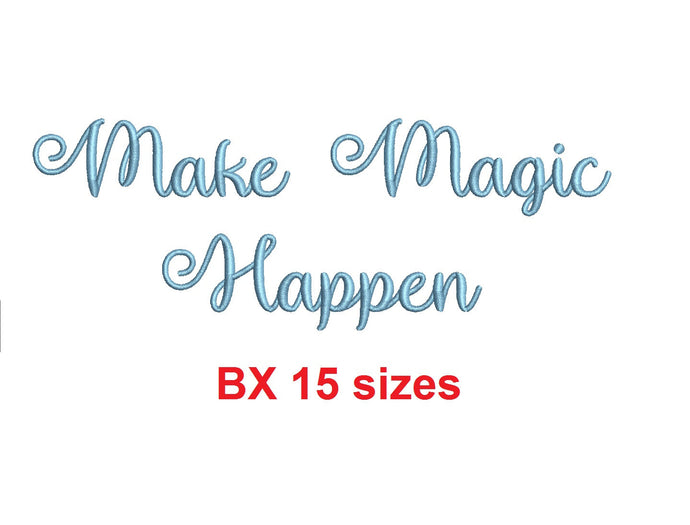 Make Magic Happen embroidery BX font Sizes 0.25 (1/4), 0.50 (1/2), 1, 1.5, 2, 2.5, 3, 3.5, 4, 4.5, 5, 5.5, 6, 6.5, and 7