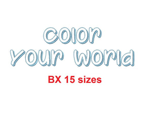 Color Your World embroidery BX font Sizes 0.25 (1/4), 0.50 (1/2), 1, 1.5, 2, 2.5, 3, 3.5, 4, 4.5, 5, 5.5, 6, 6.5, and 7" (MHA)