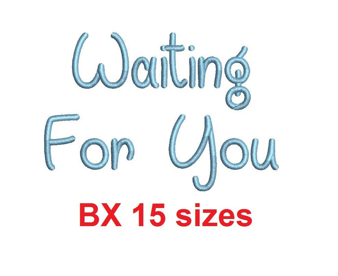 Waiting For You embroidery BX font Sizes 0.25 (1/4), 0.50 (1/2), 1, 1.5, 2, 2.5, 3, 3.5, 4, 4.5, 5, 5.5, 6, 6.5, and 7