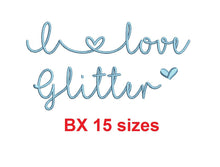 I Love Glitter embroidery BX font Sizes 0.25 (1/4), 0.50 (1/2), 1, 1.5, 2, 2.5, 3, 3.5, 4, 4.5, 5, 5.5, 6, 6.5, 7" (MHA)