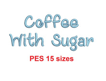 Coffee With Sugar embroidery font PES format 15 Sizes 0.25, 0.5, 1, 1.5, 2, 2.5, 3, 3.5, 4, 4.5, 5, 5.5, 6, 6.5, and 7" (MHA)