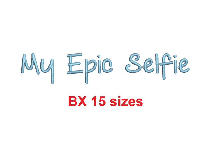 My Epic Selfie embroidery BX font Sizes 0.25 (1/4), 0.50 (1/2), 1, 1.5, 2, 2.5, 3, 3.5, 4, 4.5, 5, 5.5, 6, 6.5, and 7