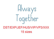 Always Together embroidery font dst/exp/jef/hus/vip/vp3/xxx 15 sizes small to large