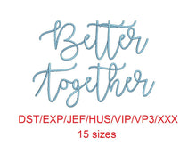 Better Together embroidery font dst/exp/jef/hus/vip/vp3/xxx 15 sizes small to large (MHA)