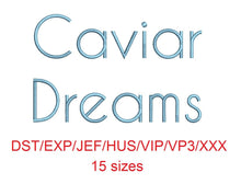 Caviar Dreams embroidery font dst/exp/jef/hus/vip/vp3/xxx 15 sizes small to large