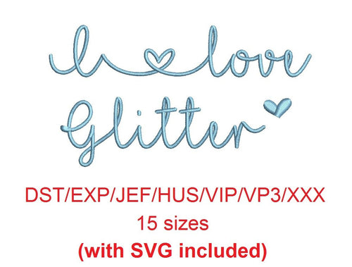 I Love Glitter embroidery font dst/exp/jef/hus/vip/vp3/xxx 15 sizes small to large + svg (MHA)