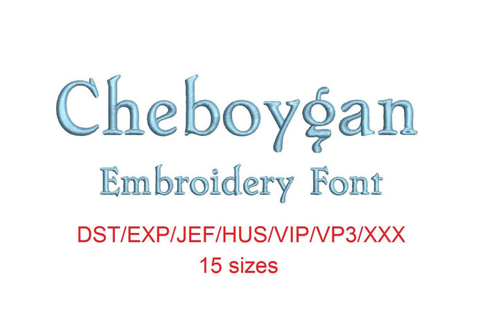 Cheboygan embroidery font dst/exp/jef/hus/vip/vp3/xxx 15 sizes small to large