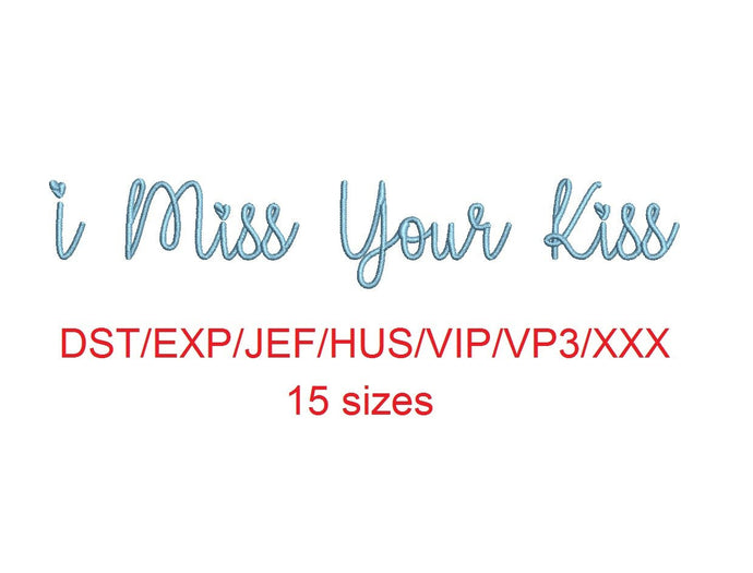 I Miss Your Kiss embroidery font dst/exp/jef/hus/vip/vp3/xxx 15 sizes small to large (MHA)