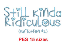 Still Kinda Ridiculous v2 embroidery font PES 15 Sizes 0.25 (1/4), 0.5 (1/2), 1, 1.5, 2, 2.5, 3, 3.5, 4, 4.5, 5, 5.5, 6, 6.5, 7" (MHA)