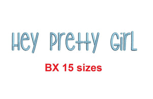 Hey Pretty Girl embroidery BX font Sizes 0.25 (1/4), 0.50 (1/2), 1, 1.5, 2, 2.5, 3, 3.5, 4, 4.5, 5, 5.5, 6, 6.5, and 7" (MHA)