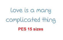Love Is A Many Complicated Thing embroidery font PES format 15 Sizes 0.25, 0.5, 1, 1.5, 2, 2.5, 3, 3.5, 4, 4.5, 5, 5.5, 6, 6.5, and 7" (MHA)