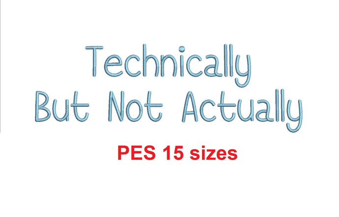 Technically But Not Actually embroidery font PES format 15 Sizes 0.25, 0.5, 1, 1.5, 2, 2.5, 3, 3.5, 4, 4.5, 5, 5.5, 6, 6.5, and 7